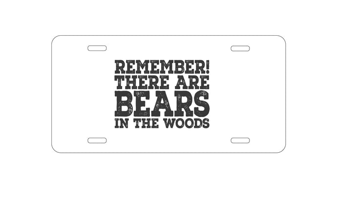 DistinctInk Custom Aluminum Decorative Vanity Front License Plate - Remember There Are Bears in the Woods