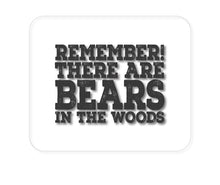 DistinctInk Custom Foam Rubber Mouse Pad - 1/4" Thick - Remember There Are Bears in the Woods