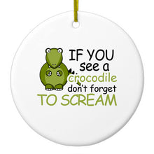 DistinctInk® Hanging Ceramic Christmas Tree Ornament with Gold String - Great Gift / Present - 2 3/4 inch Diameter - If You See A Crocodile, Don't Forget to Scream