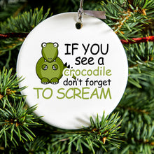 DistinctInk® Hanging Ceramic Christmas Tree Ornament with Gold String - Great Gift / Present - 2 3/4 inch Diameter - If You See A Crocodile, Don't Forget to Scream