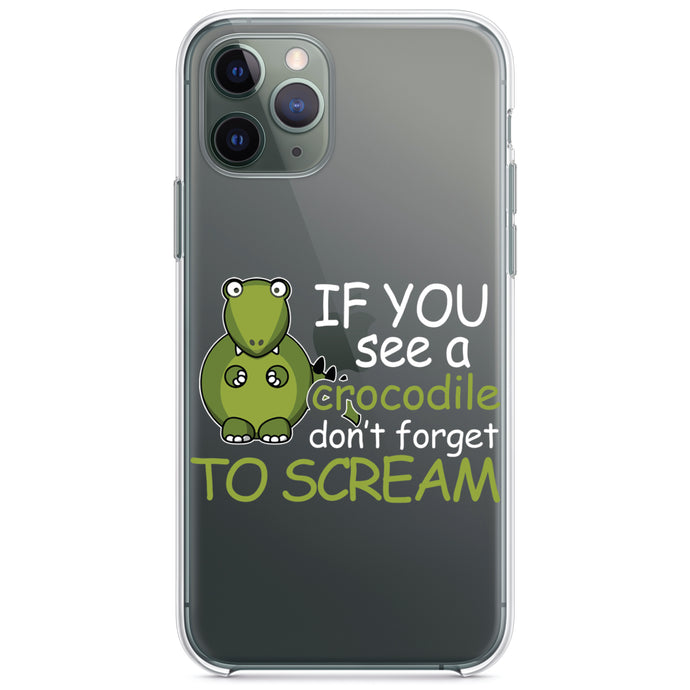 DistinctInk® Clear Shockproof Hybrid Case for Apple iPhone / Samsung Galaxy / Google Pixel - If You See A Crocodile, Don't Forget to Scream