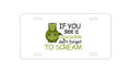 Custom Aluminum Decorative Vanity Front License Plate - If You See A Crocodile, Don't Forget to Scream
