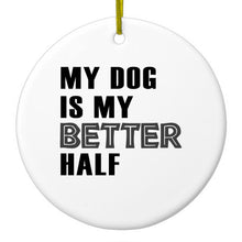 DistinctInk® Hanging Ceramic Christmas Tree Ornament with Gold String - Great Gift / Present - 2 3/4 inch Diameter - My Dog is My Better Half