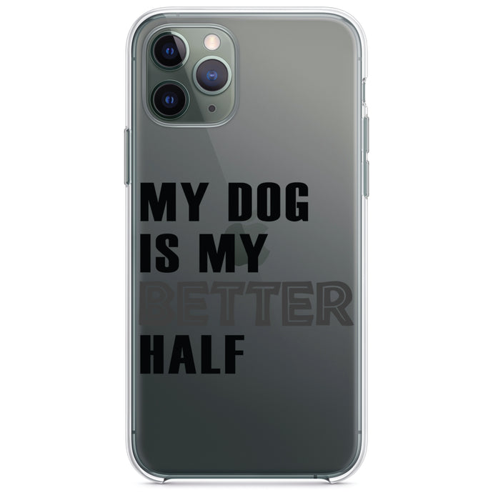 DistinctInk® Clear Shockproof Hybrid Case for Apple iPhone / Samsung Galaxy / Google Pixel - My Dog is My Better Half