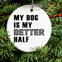 DistinctInk® Hanging Ceramic Christmas Tree Ornament with Gold String - Great Gift / Present - 2 3/4 inch Diameter - My Dog is My Better Half