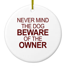 DistinctInk® Hanging Ceramic Christmas Tree Ornament with Gold String - Great Gift / Present - 2 3/4 inch Diameter - Never Mind the Dog, Beware the Owner