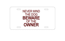 DistinctInk Custom Aluminum Decorative Vanity Front License Plate - Never Mind the Dog, Beware the Owner