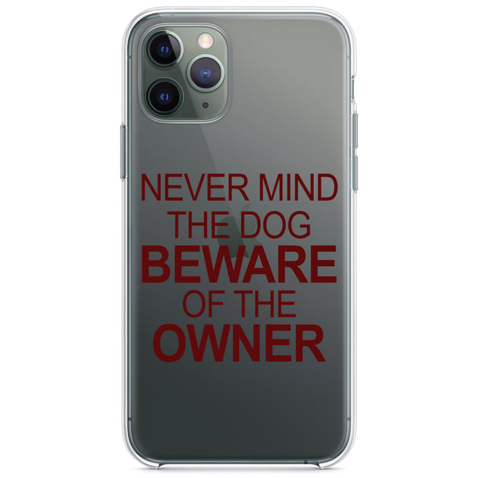 DistinctInk® Clear Shockproof Hybrid Case for Apple iPhone / Samsung Galaxy / Google Pixel - Never Mind the Dog, Beware the Owner