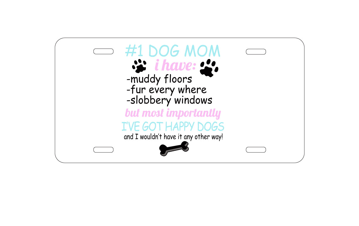 DistinctInk Custom Aluminum Decorative Vanity Front License Plate - #1 Dog Mom - I've Got Happy Dogs