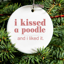 DistinctInk® Hanging Ceramic Christmas Tree Ornament with Gold String - Great Gift / Present - 2 3/4 inch Diameter - I Kissed a Poodle & I Liked It