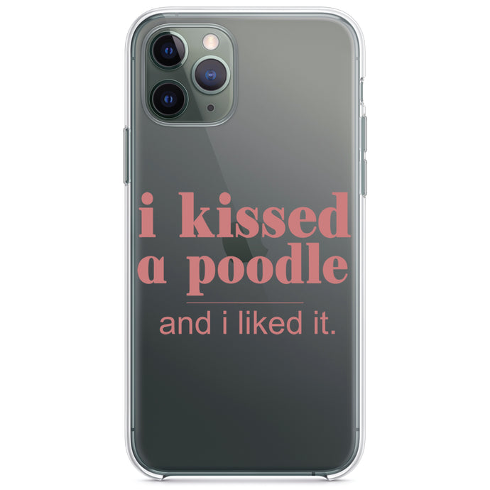 DistinctInk® Clear Shockproof Hybrid Case for Apple iPhone / Samsung Galaxy / Google Pixel - I Kissed a Poodle & I Liked It