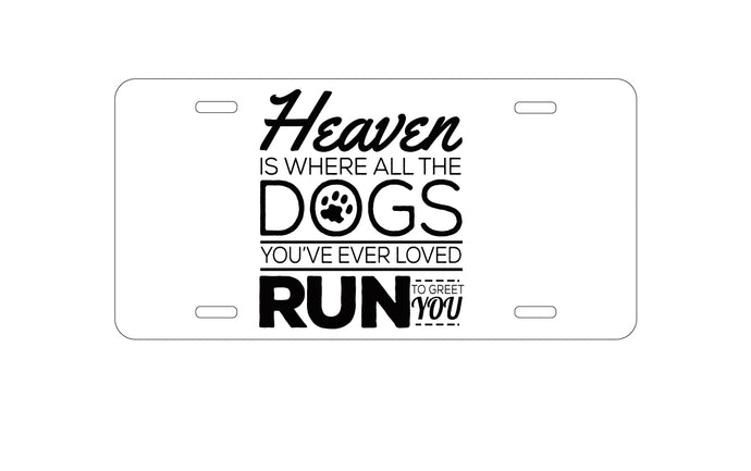 DistinctInk Custom Aluminum Decorative Vanity Front License Plate - Heaven is Where All the Dogs Greet You