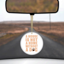 House is Not A Home Without a Dog Ceramic Ornament