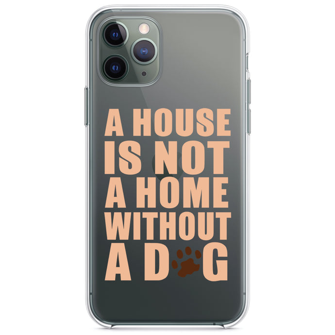 DistinctInk® Clear Shockproof Hybrid Case for Apple iPhone / Samsung Galaxy / Google Pixel - House is Not A Home Without a Dog