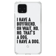 DistinctInk® Clear Shockproof Hybrid Case for Apple iPhone / Samsung Galaxy / Google Pixel - I Have a Boyfriend - No, That's a Dog