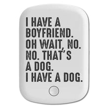 DistinctInk Magnetic Battery Pack, Wireless Portable Charger with USB-C Cable, Compatible with MagSafe iPhone 14 / 13 / 12 Series - I Have a Boyfriend - No, That's a Dog
