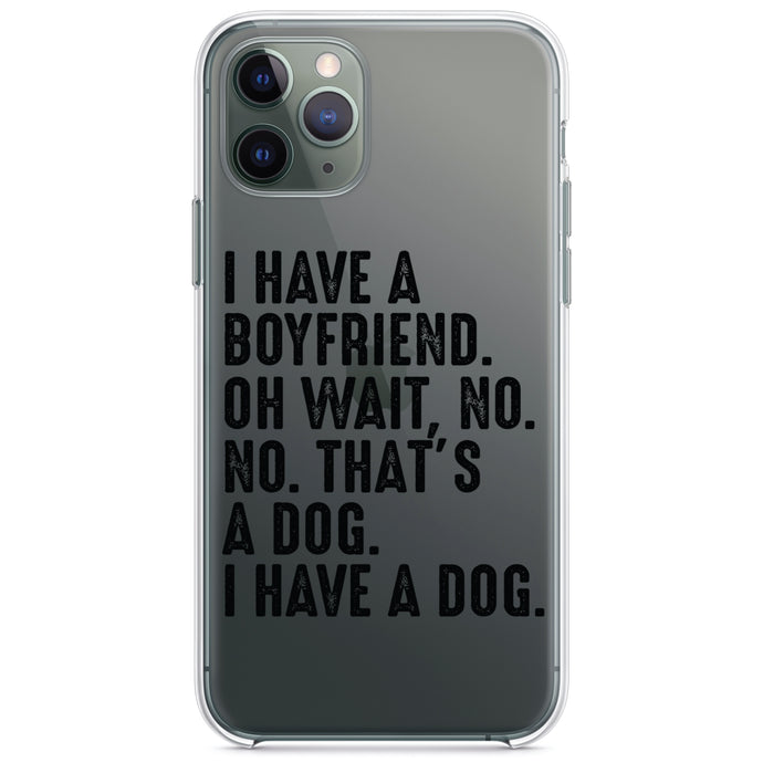DistinctInk® Clear Shockproof Hybrid Case for Apple iPhone / Samsung Galaxy / Google Pixel - I Have a Boyfriend - No, That's a Dog