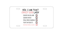 DistinctInk Custom Aluminum Decorative Vanity Front License Plate - Yes, I Am That Crazy Dog Lady