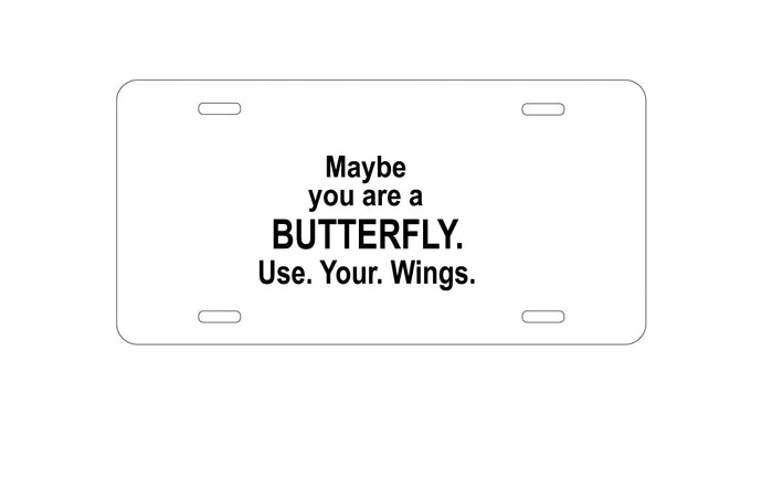 DistinctInk Custom Aluminum Decorative Vanity Front License Plate - Maybe You Are a Butterfly