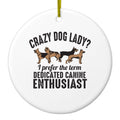 Crazy Dog Lady? Canine Enthusiast Ceramic Ornament