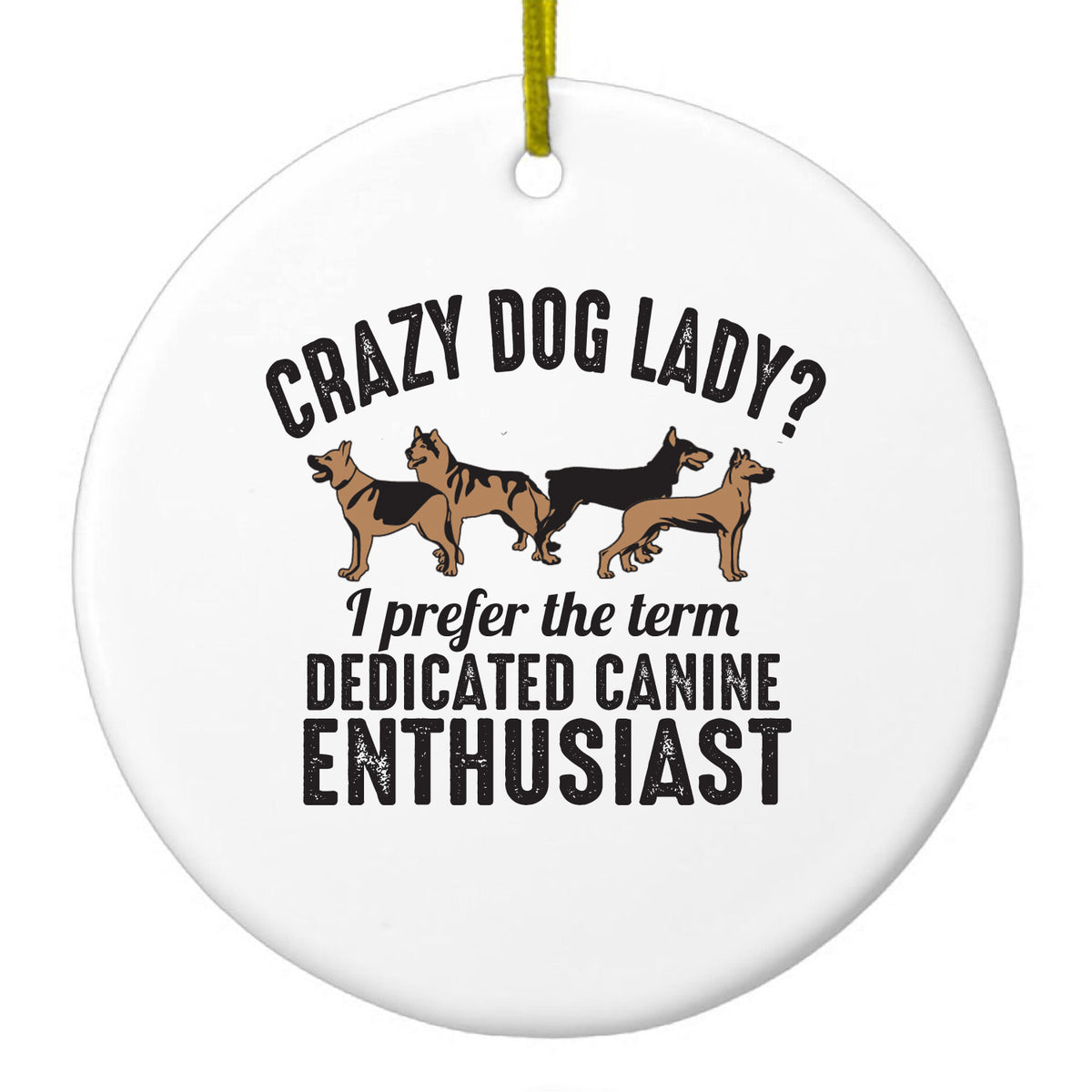 Crazy Dog Lady? Canine Enthusiast Ceramic Ornament