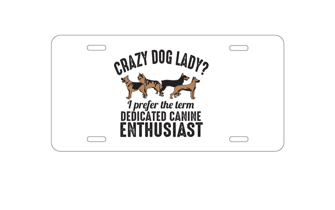 DistinctInk Custom Aluminum Decorative Vanity Front License Plate - Crazy Dog Lady?  Canine Enthusiast