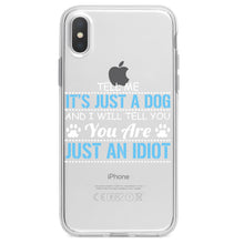 DistinctInk® Clear Shockproof Hybrid Case for Apple iPhone / Samsung Galaxy / Google Pixel - Tell Me It's Just a Dog - You're an Idiot