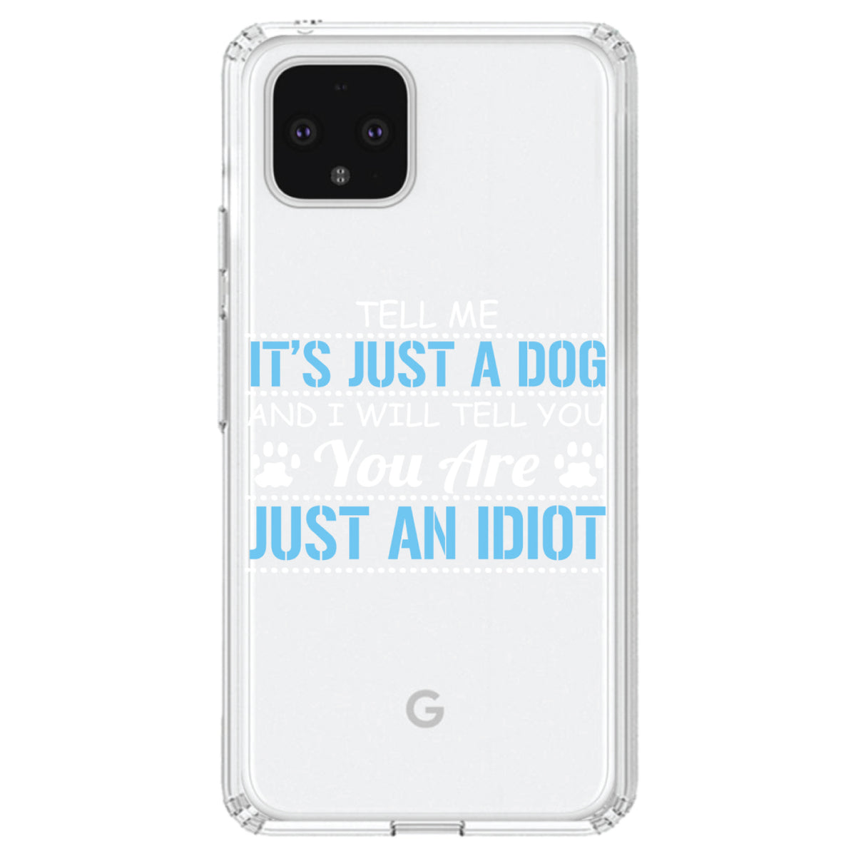 Tell Me It's Just a Dog, You're an Idiot Clear Shockproof iPhone Case, view 23