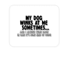 DistinctInk Custom Foam Rubber Mouse Pad - 1/4" Thick - My Dog Winks at Me Sometimes
