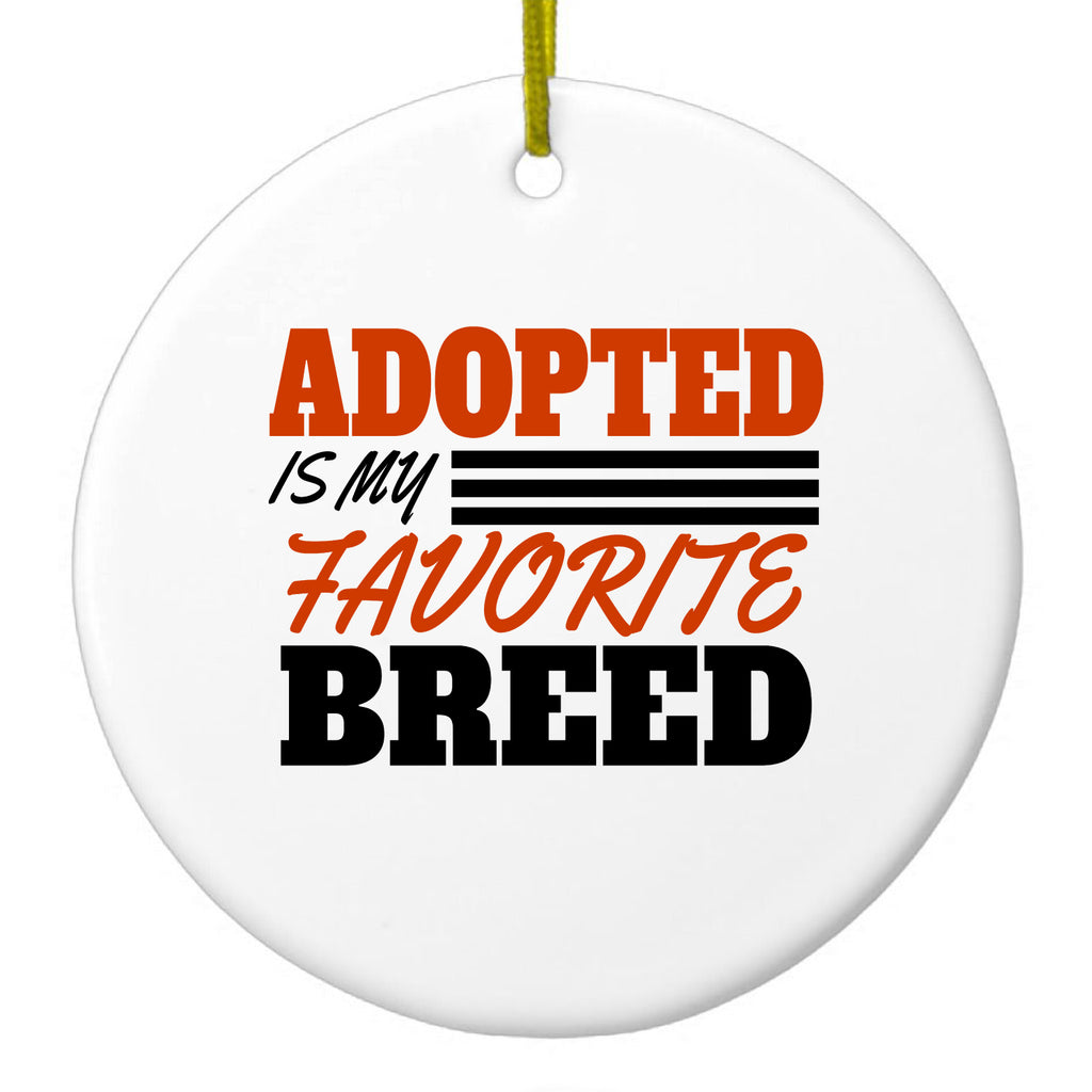 Adopted is My Favorite Breed Ceramic Ornament