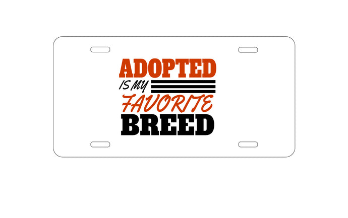 DistinctInk Custom Aluminum Decorative Vanity Front License Plate - Adopted is My Favorite Breed