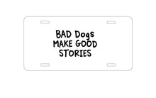 DistinctInk Custom Aluminum Decorative Vanity Front License Plate - Bad Dogs Make Good Stories