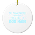No Wardrobe is Complete Without Dog Hair Ceramic Ornament