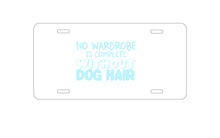 DistinctInk Custom Aluminum Decorative Vanity Front License Plate - No Wardrobe is Complete Without Dog Hair
