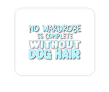 DistinctInk Custom Foam Rubber Mouse Pad - 1/4" Thick - No Wardrobe is Complete Without Dog Hair