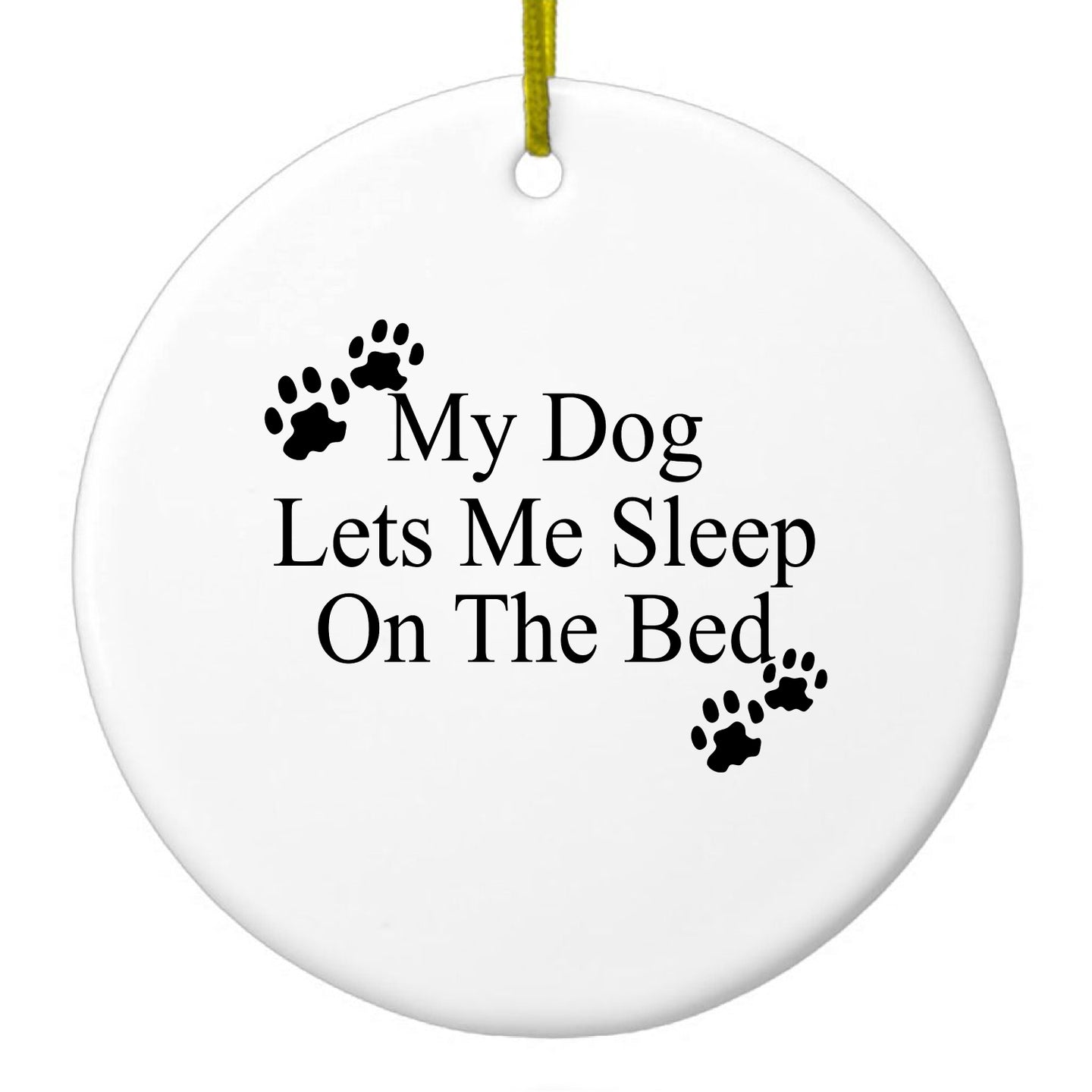 DistinctInk® Hanging Ceramic Christmas Tree Ornament with Gold String - Great Gift / Present - 2 3/4 inch Diameter - My Dog Lets Me Sleep On The Bed