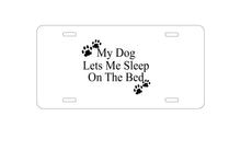 DistinctInk Custom Aluminum Decorative Vanity Front License Plate - My Dog Lets Me Sleep On The Bed