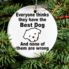 DistinctInk® Hanging Ceramic Christmas Tree Ornament with Gold String - Great Gift / Present - 2 3/4 inch Diameter - Everyone Things They Have The Best Dog