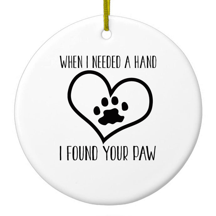When I Need A Hand I Found Your Paw Ceramic Ornament