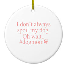 DistinctInk® Hanging Ceramic Christmas Tree Ornament with Gold String - Great Gift / Present - 2 3/4 inch Diameter - I Don't Always Spoil My Dog Oh Wait