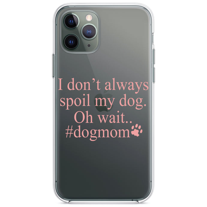 DistinctInk® Clear Shockproof Hybrid Case for Apple iPhone / Samsung Galaxy / Google Pixel - I Don't Always Spoil My Dog Oh Wait