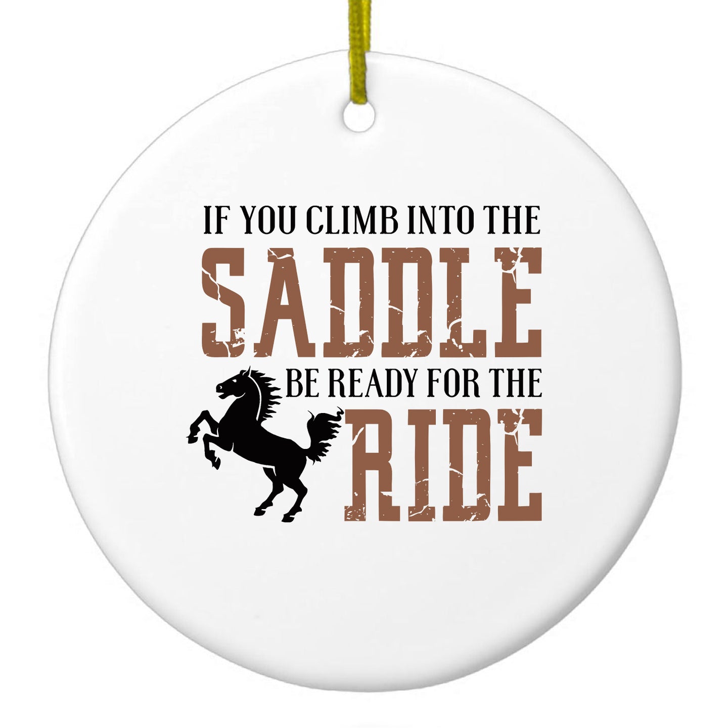 DistinctInk® Hanging Ceramic Christmas Tree Ornament with Gold String - Great Gift / Present - 2 3/4 inch Diameter - Climb into the Saddle, Ready for a Ride