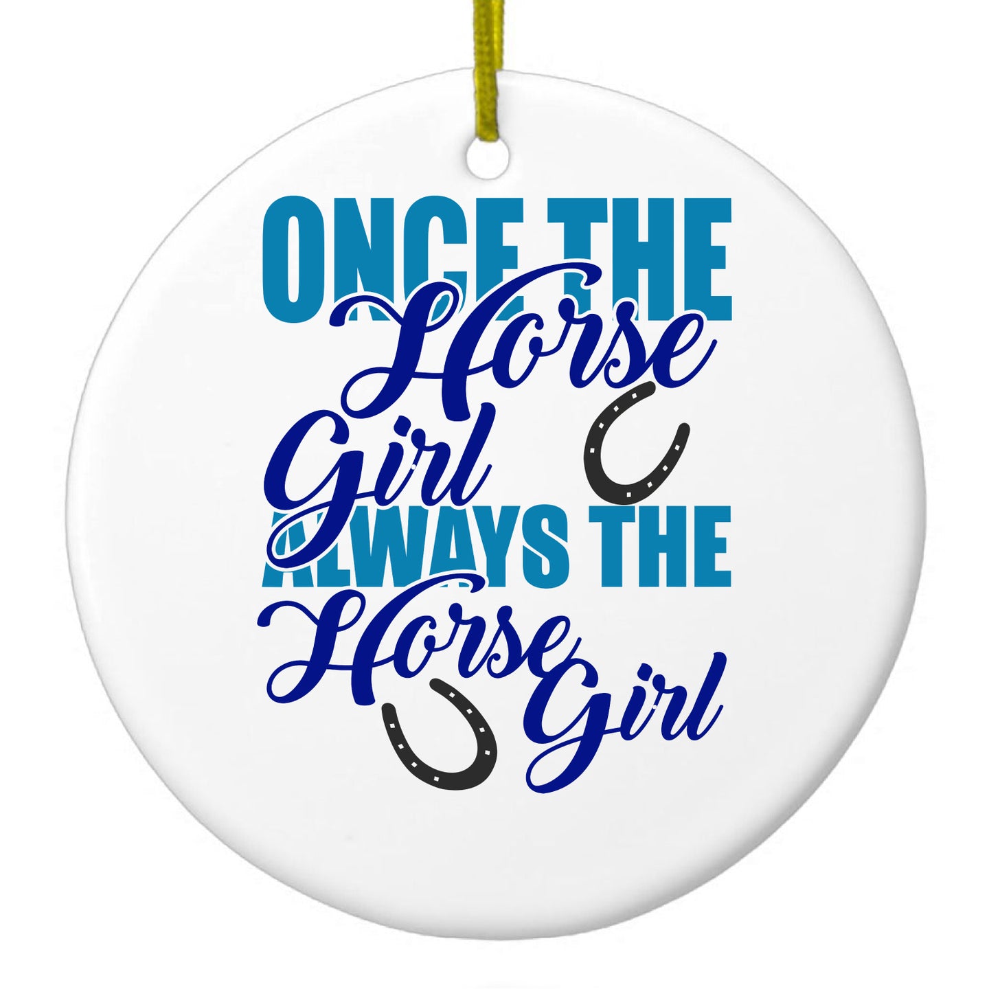 DistinctInk® Hanging Ceramic Christmas Tree Ornament with Gold String - Great Gift / Present - 2 3/4 inch Diameter - Once The Horse Girl Always The Horse Girl