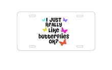 DistinctInk Custom Aluminum Decorative Vanity Front License Plate - I Just Really Like Butterflies