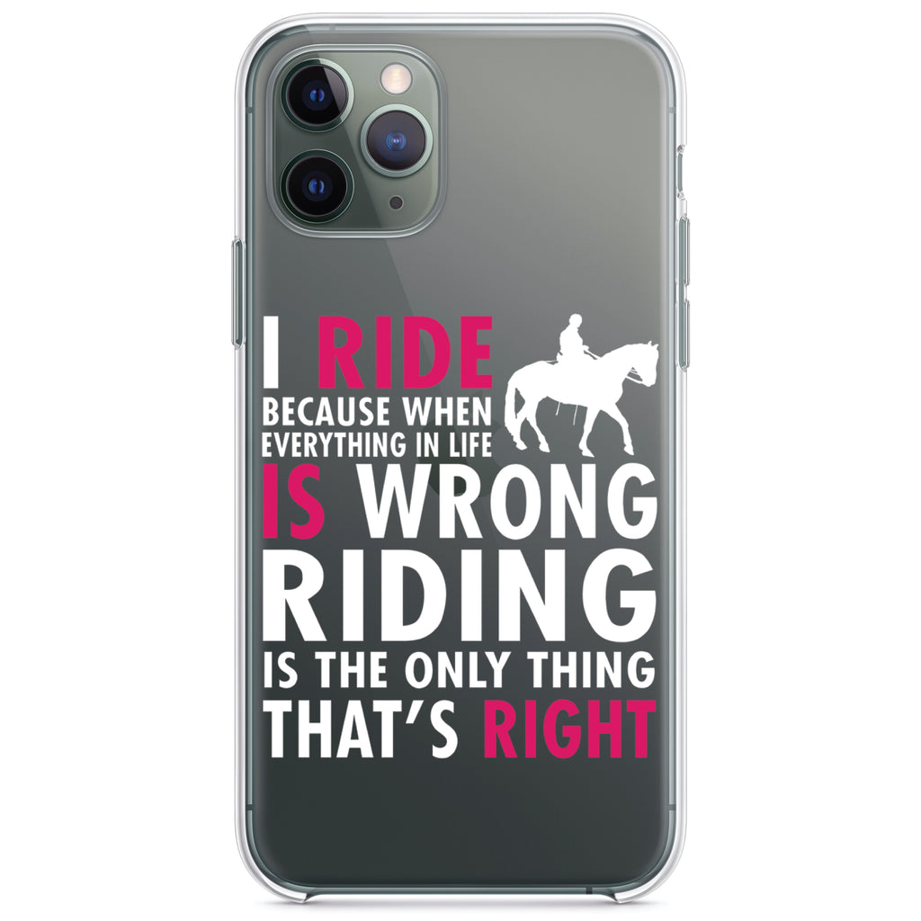 I Ride Because It's the Only Thing That's Right Clear Shockproof iPhone Case