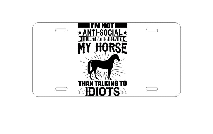 DistinctInk Custom Aluminum Decorative Vanity Front License Plate - Not Anti Social - Rather Be With My Horse