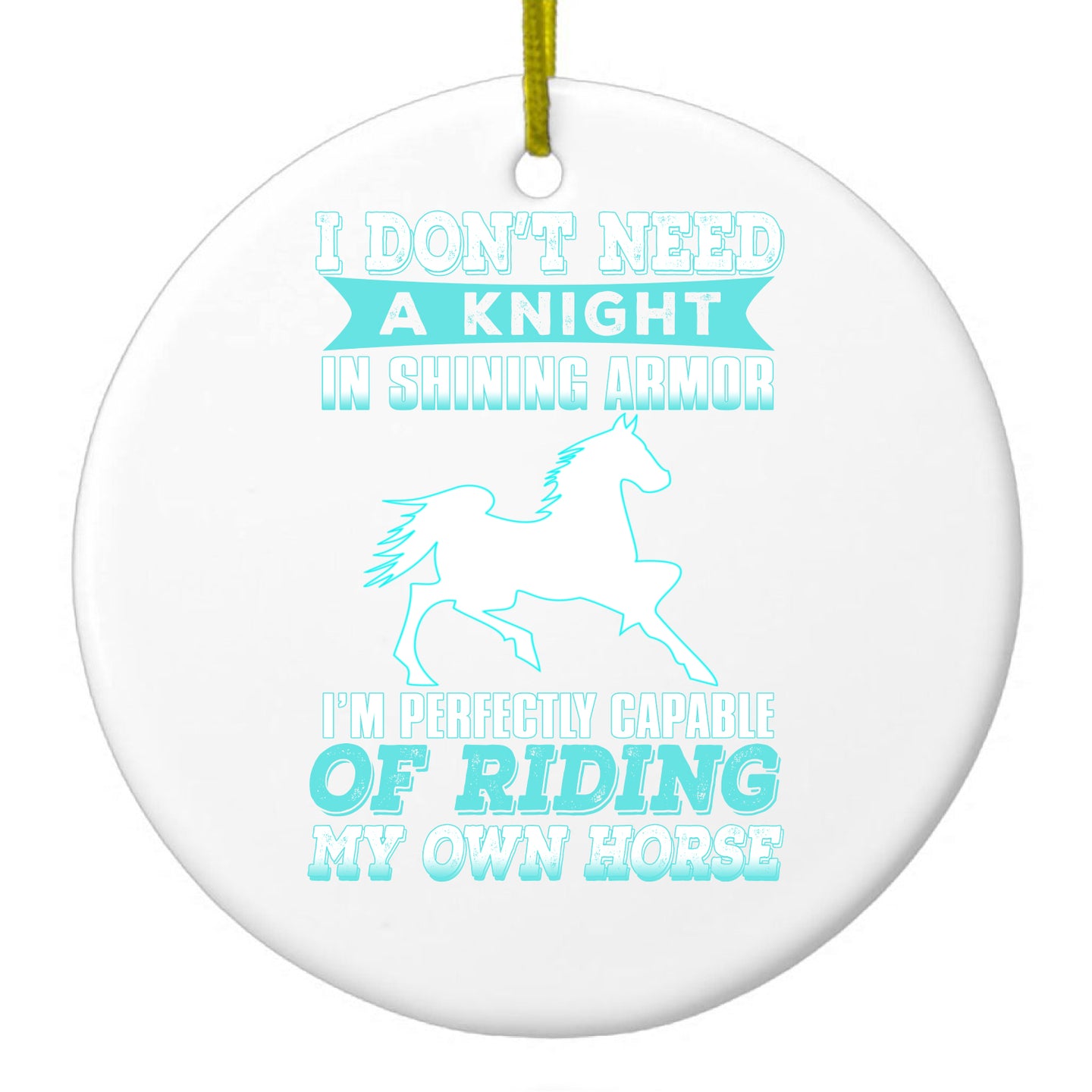 DistinctInk® Hanging Ceramic Christmas Tree Ornament with Gold String - Great Gift / Present - 2 3/4 inch Diameter - Don't Need Night - Perfectly Capable Horse