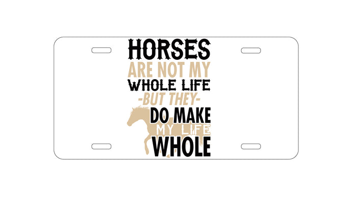 DistinctInk Custom Aluminum Decorative Vanity Front License Plate - Horses Make My Life Whole