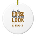 Horse Make My A$$ Look Fast Ceramic Ornament