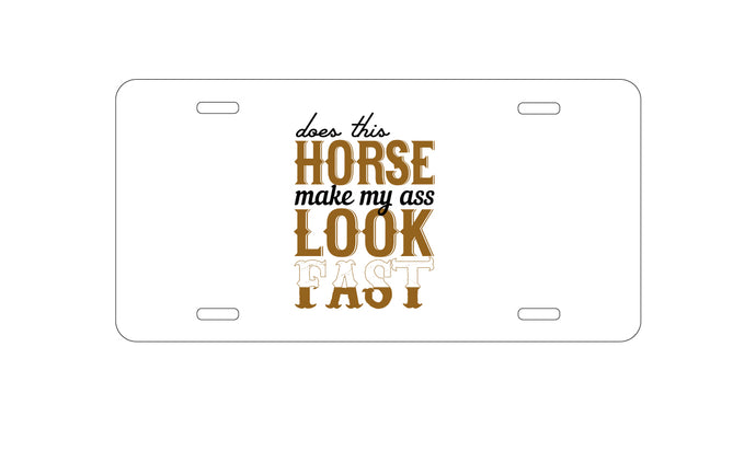 DistinctInk Custom Aluminum Decorative Vanity Front License Plate - Horse Make My A$$ Look Fast